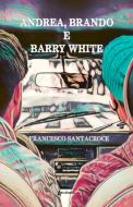 Andrea, Brando e Barry White Andrea, Brando e Barry White