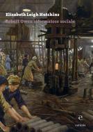 Ebook Robert Owen riformatore sociale di Elisabeth Leigh Hutchins edito da Eutimia