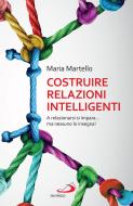 Ebook Costruire relazioni intelligenti di Martello Maria edito da Edizioni San Paolo