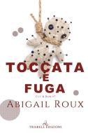 Ebook Toccata e fuga di Abigail Roux edito da Triskell Edizioni