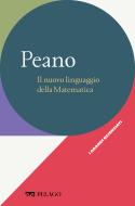 Ebook Peano - Il nuovo linguaggio della Matematica di Roero Clara Silvia, AA.VV. edito da Pelago
