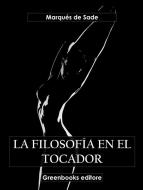 Ebook La filosofía del tocador di Marqués de Sade edito da Greenbooks Editore