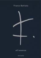 Ebook All'essenza di Battiato Franco edito da Mondadori
