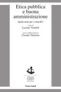 Ebook Etica pubblica e buona amministrazione. di AA. VV. edito da Franco Angeli Edizioni