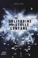 Ebook La solitudine delle stelle lontane di Kate Ling edito da Il Castoro Editrice
