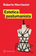 Ebook Estetica postumanista di Roberto Marchesini edito da Meltemi Editore
