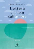 Ebook Lettera a Thom sull'amore di Steinbeck John edito da Bompiani