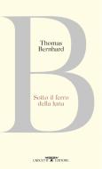 Ebook Sotto il ferro della luna di Thomas Bernhard edito da Crocetti
