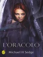 Ebook L'Oracolo di Michael H. Sedge edito da CIESSE Edizioni