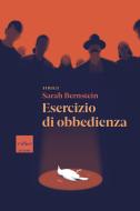 Ebook Esercizio di obbedienza di Bernstein Sarah edito da Codice Edizioni