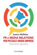 Ebook Pr e media relations per piccole e medie imprese di Jessica Malfatto edito da Franco Angeli Edizioni