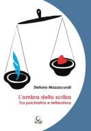 L'ombra dello scriba. Tra psichiatria e letteratura L'ombra dello scriba. Tra psichiatria e letteratura