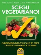 Ebook Scegli vegetariano! di Arno Schneider, Hans G. Kugler edito da Macro Edizioni