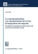 Ebook La coprogrammazione e la coprogettazione dei servizi di integrazione dei migranti - e-Book di Luca Galli edito da Giappichelli Editore