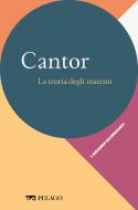Ebook Cantor - La teoria degli insiemi di Toffalori Carlo, AA.VV. edito da Pelago