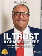 Ebook Il Trust A Chiare Lettere di Piero Di Bello edito da Bruno Editore