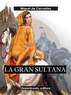 Ebook La gran sultana di Miguel de Cervantes edito da Greenbooks Editore