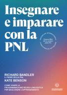 Ebook Insegnare e imparare con la PNL di Richard Bandler, Kate Benson edito da Alessio Roberti Editore