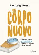 Ebook Un corpo nuovo di Pier Luigi Rossi edito da Aboca
