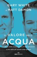 Ebook Il valore dell'acqua di Gary White, Matt Damon edito da ROI Edizioni