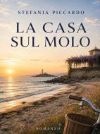 Ebook La casa sul molo di Stefania Piccardo edito da Youcanprint