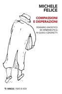 Ebook Compassioni e disperazioni di Michele Felice edito da Mimesis Edizioni