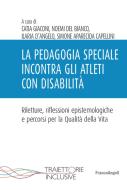 Ebook La pedagogia speciale incontra gli Atleti con disabilità di AA. VV. edito da Franco Angeli Edizioni
