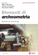 Ebook Elementi di archeometria - II edizione di Alfredo Castellano, Marco Martini, Emanuela Sibillia edito da Egea