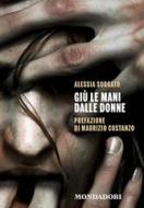 Ebook Giù le mani dalle donne di Sorgato Alessia edito da Mondadori Libri Trade Electa