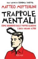 Ebook Trappole mentali di Motterlini Matteo edito da BUR