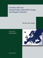 Ebook Creation and care: young people, vulnerable gropus, and integral lifestyles di Miriam Mary Brgles edito da Marcianum Press
