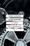 Ebook Il tempo della decrescita di Latouche Serge, Harpagès Didier edito da Eleuthera