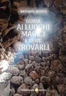 Ebook Guida ai Luoghi Magici e Dove Trovarli di Arianna Mendo edito da OM edizioni