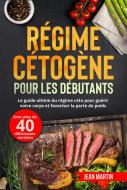 Ebook Régime cétogène pour les débutants. Le guide ultime du régime céto pour guérir votre corps et favoriser la perte de poids (avec plus de 40 délicieuses recettes) di Jean Martin edito da Youcanprint