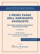 Ebook I PRIMI PASSI DELL’ASPIRANTE AVVOCATO. Dall’ultimo semestre universitario all’iscrizione all’Albo (II ed.) di Manuela Calautti, Antonia Fabiola Chirico, Elisabetta Macrì, Francesco Avveduto, Fabrizio Chiefari edito da Diritto Avanzato