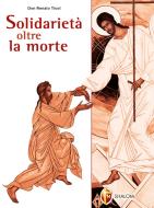 Ebook Solidarietà oltre la morte di don Renato Tissot edito da Editrice Shalom