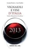 Ebook Vignaioli e vini d'Italia di Corriere della Sera, Luciano Ferraro, Luca Gardini edito da Corriere della Sera