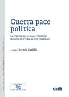 Ebook Guerra pace politica di Gariglio Bartolo edito da Celid