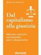 Ebook Dal capitalismo alla giustizia di Roberto Mancini edito da Altreconomia