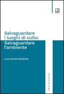 Ebook Salvaguardare i luoghi di culto. Salvaguardare l'ambiente di Luigi De Salvia edito da tab edizioni