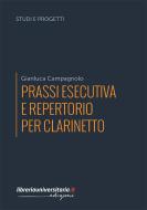 Ebook Prassi esecutiva e repertorio per clarinetto di Gianluca Campagnolo edito da libreriauniversitaria.it