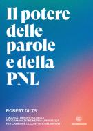 Ebook Il potere delle parole e della PNL di Robert Dilts edito da Unicomunicazione.it