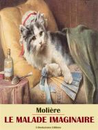 Ebook Le Malade imaginaire di Molière edito da E-BOOKARAMA