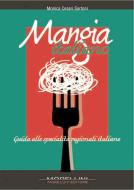 Ebook Mangia italiano. Guida alle specialità regionali italiane di Sartoni Monica Cesari edito da Morellini Editore