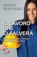 Ebook Il lavoro che ci salverà di Bentivogli Marco edito da San Paolo Edizioni