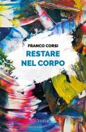 Ebook Restare nel corpo di Franco Corsi edito da Ventus