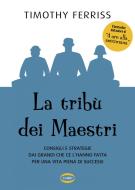 Ebook La tribù dei maestri di Timothy Ferriss edito da Cairo