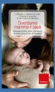 Ebook Diventiamo mamma e papà. Manuale pratico: dalla gravidanza al primo anno di vita del bambino di Milgrom Jeannette, Ericksen Jennifer, Leigh Brownyn, Romeo Yolanda, Loughlin Elizabeth, McCarthy Rachel, Saunders Bella edito da Edizioni Centro Studi Erickson