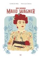 Ebook Mia mamma Maud Wagner di Carlotta De Melas edito da AF CREAZIONI srl Società Benefit - Maschietto Edit