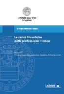 Ebook Le radici filosofiche della professione medica di Esposito Vincenzo, Gaudino Ludovica, Gorrese Anna edito da Ledizioni